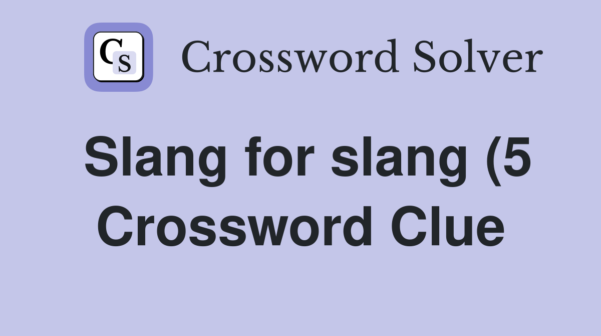 Slang for slang (5) Crossword Clue Answers Crossword Solver Slang for slang (5) Crossword Clue Answers Crossword Solver