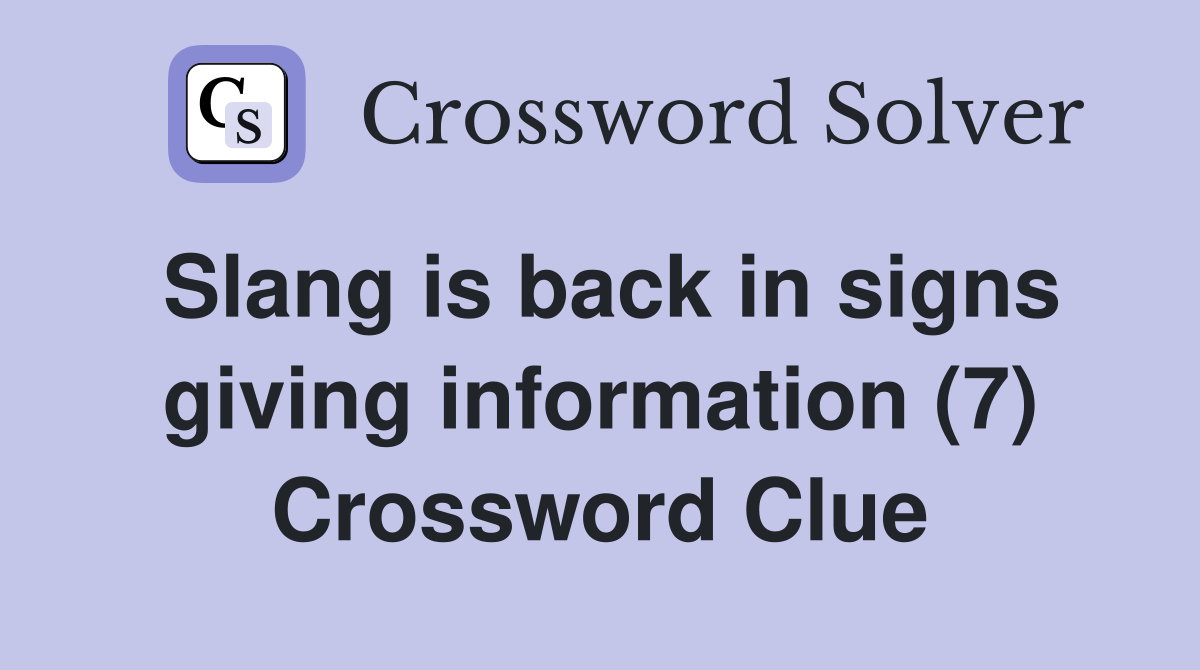 Slang is back in signs giving information (7) Crossword Clue