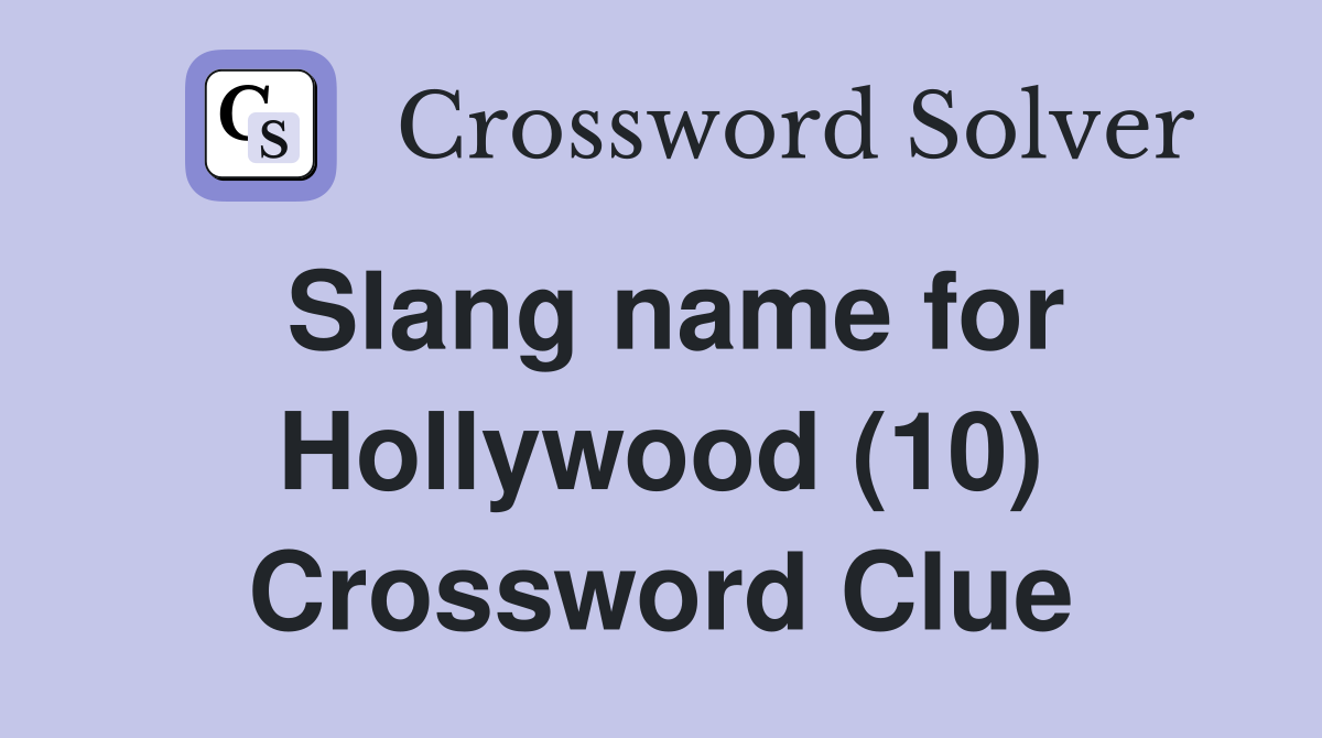 Slang name for Hollywood (10) Crossword Clue