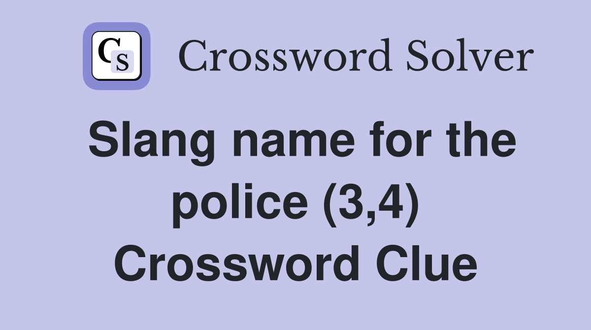 Slang name for the police (3,4) Crossword Clue