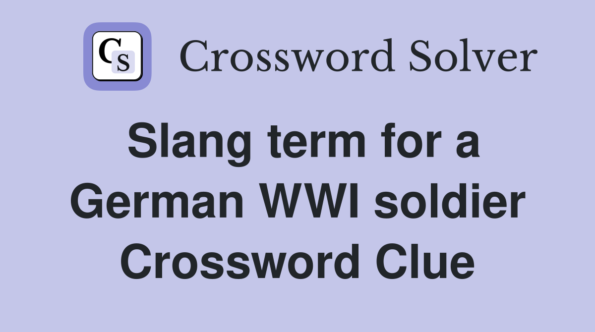 Slang term for a German WWI soldier Crossword Clue