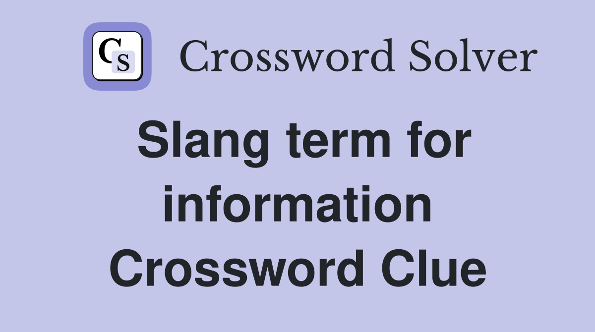 Slang term for information Crossword Clue
