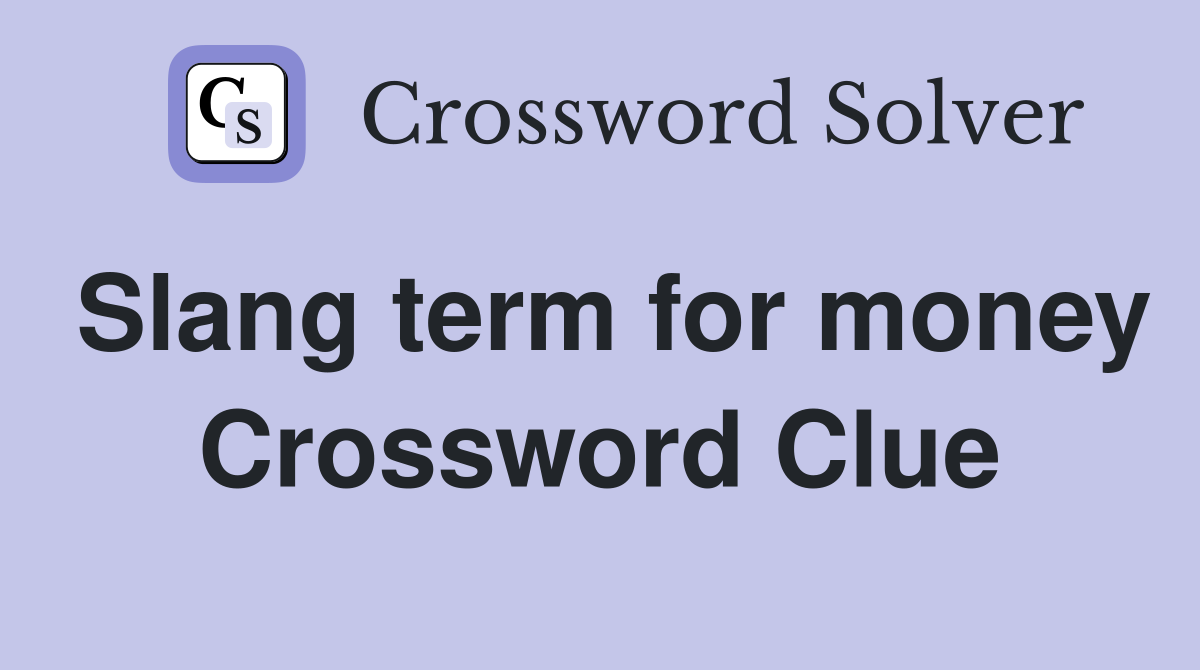 Slang term for money Crossword Clue