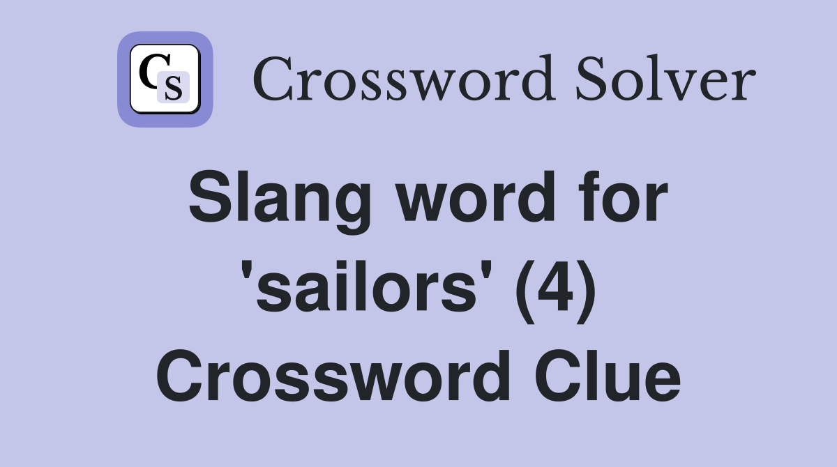 Slang word for 'sailors' (4) Crossword Clue