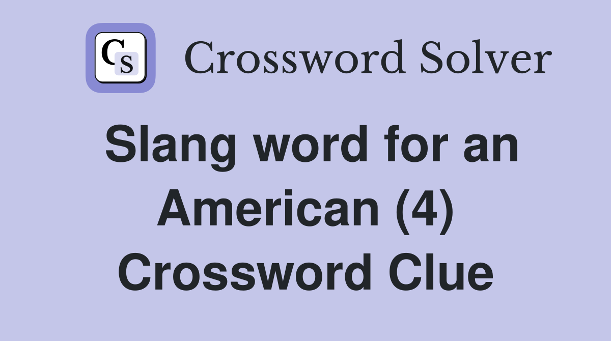 Slang word for an American (4) Crossword Clue