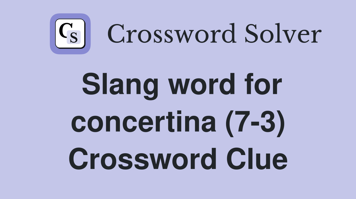 Slang word for concertina (7-3) Crossword Clue