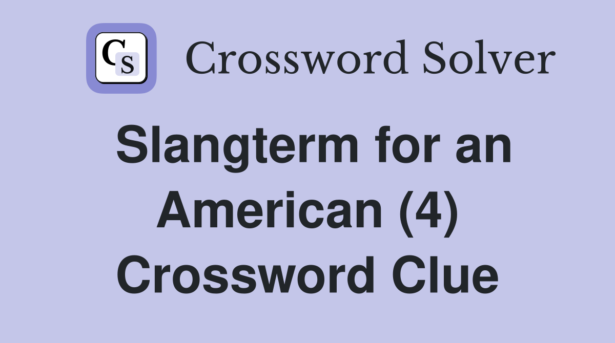 Slangterm for an American (4) Crossword Clue