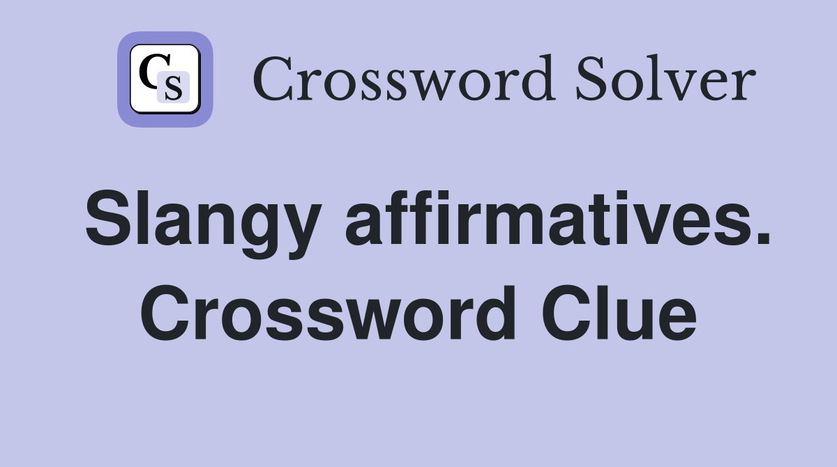 Slangy affirmatives. Crossword Clue