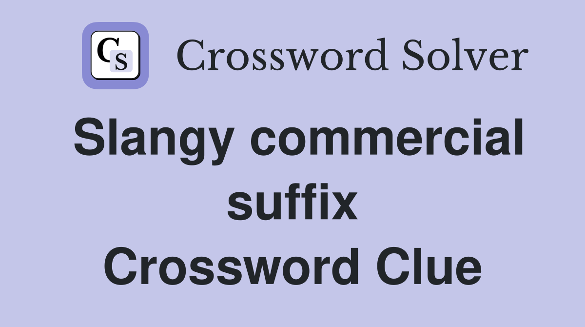 Slangy commercial suffix Crossword Clue