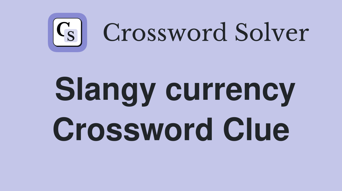 Slangy currency Crossword Clue