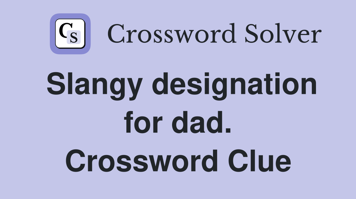 Slangy designation for dad. Crossword Clue