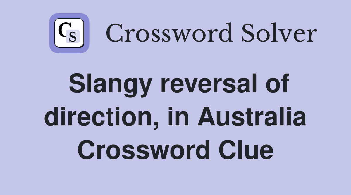 Slangy reversal of direction, in Australia Crossword Clue