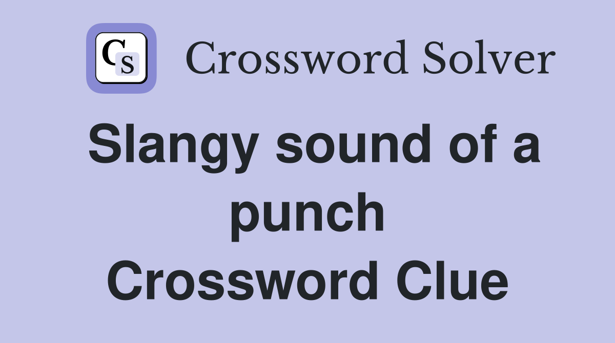 Slangy sound of a punch Crossword Clue