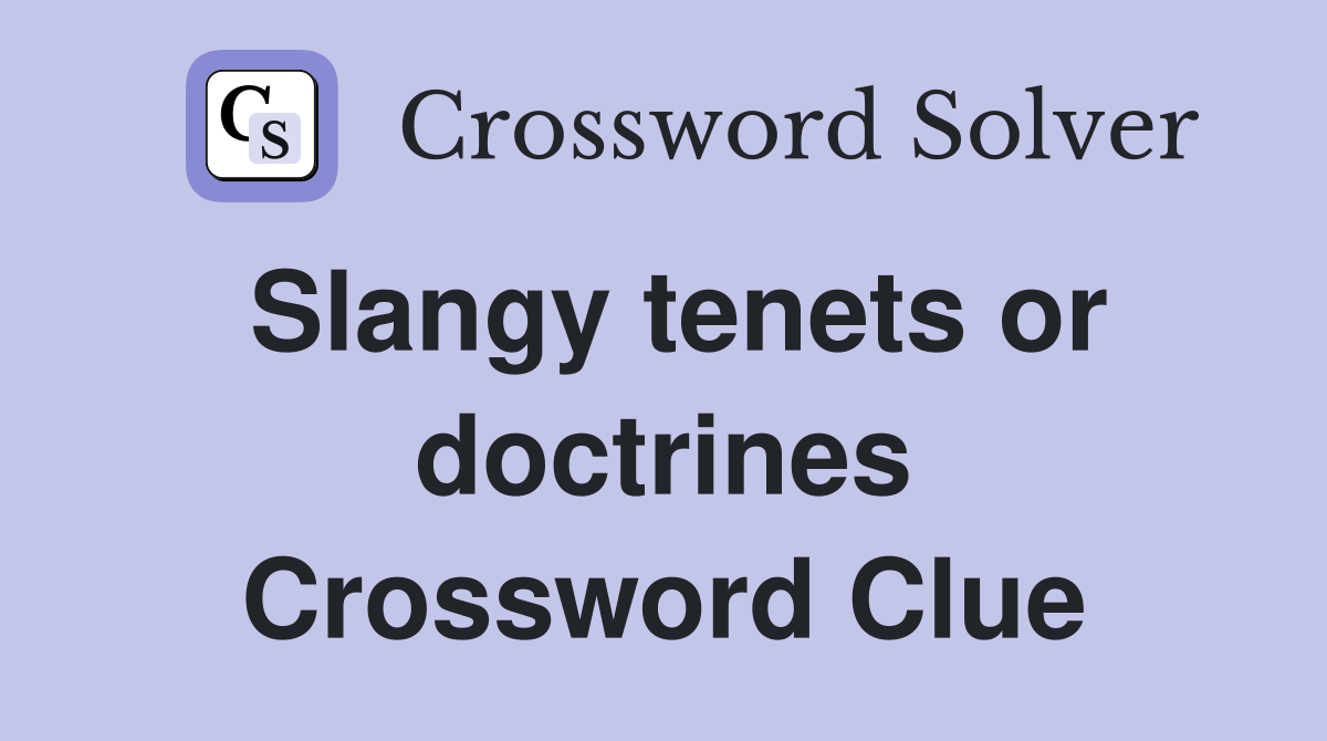 Slangy tenets or doctrines Crossword Clue