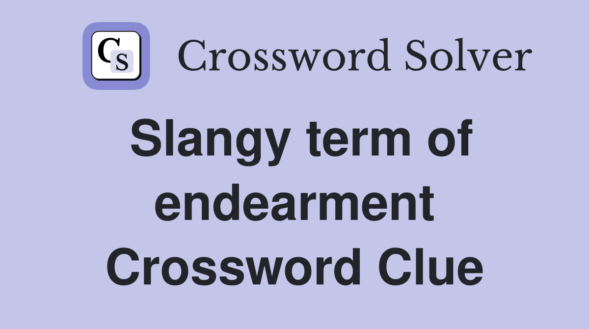 Slangy term of endearment Crossword Clue