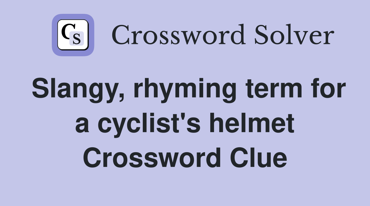 Slangy, rhyming term for a cyclist's helmet Crossword Clue