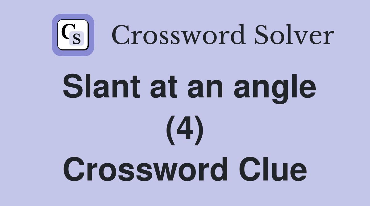 Slant at an angle (4) Crossword Clue