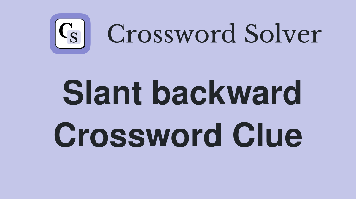 Slant backward Crossword Clue