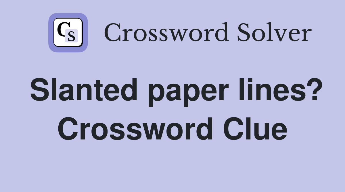 Slanted paper lines? Crossword Clue