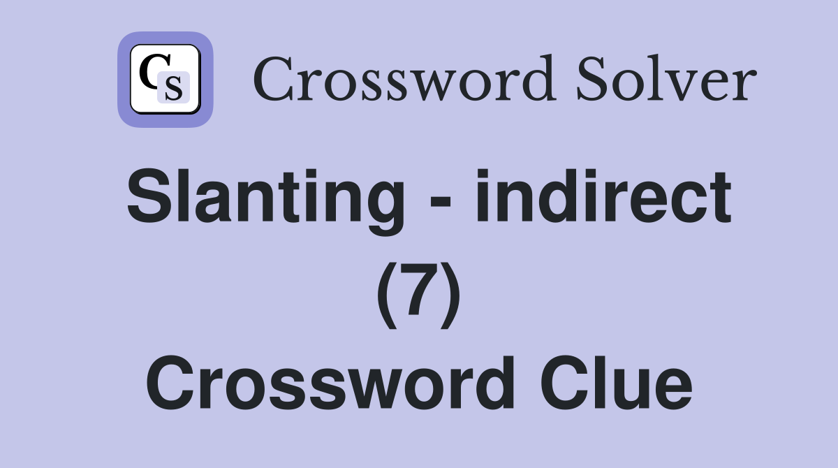 Slanting - indirect (7) Crossword Clue