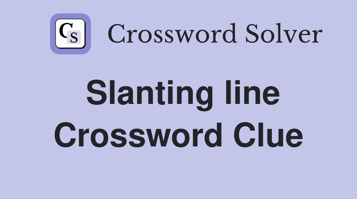 Slanting line Crossword Clue