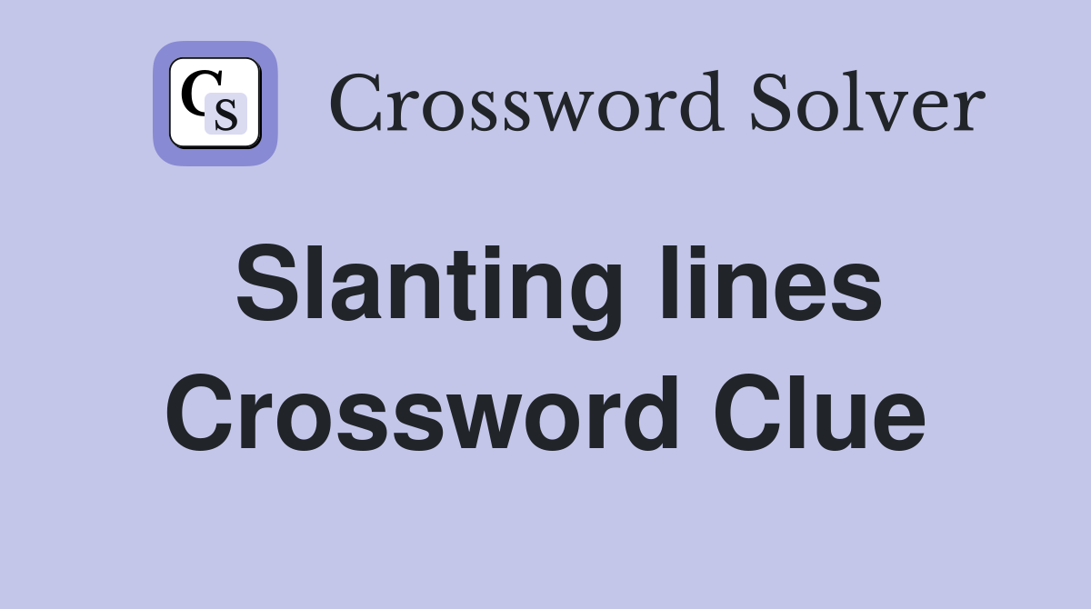 Slanting lines Crossword Clue