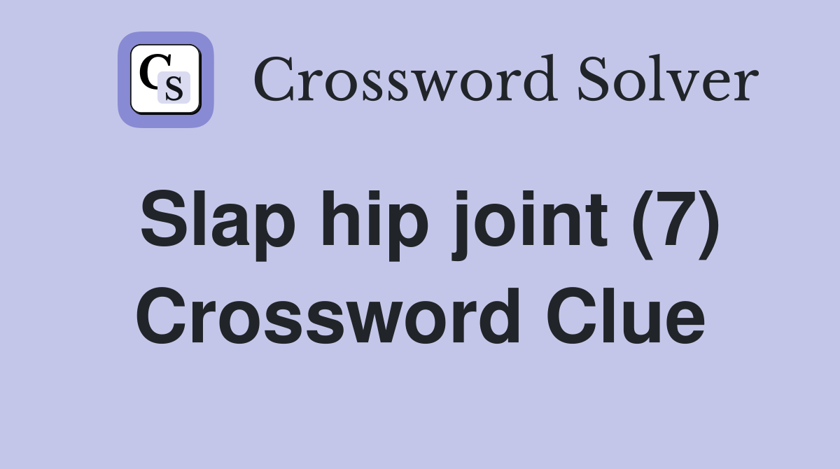 Slap hip joint (7) Crossword Clue