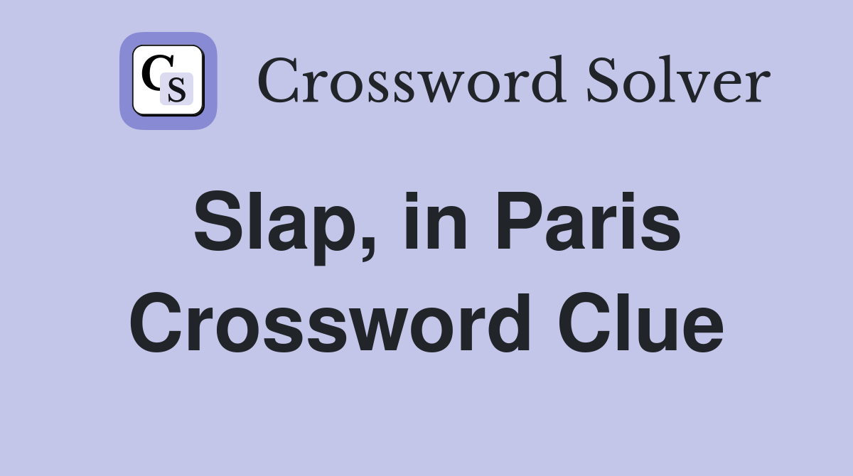 Slap, in Paris Crossword Clue