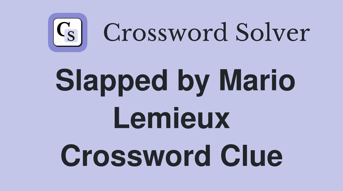 Slapped by Mario Lemieux Crossword Clue