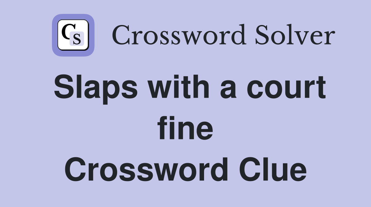 Slaps with a court fine Crossword Clue