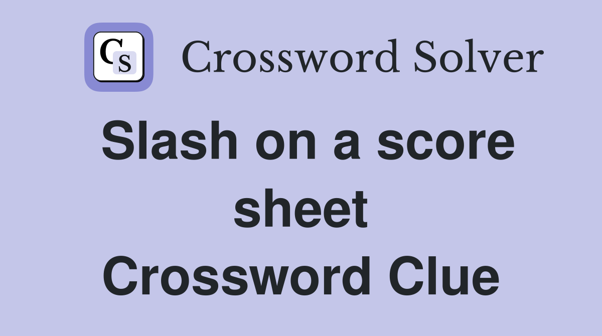 Slash on a score sheet Crossword Clue