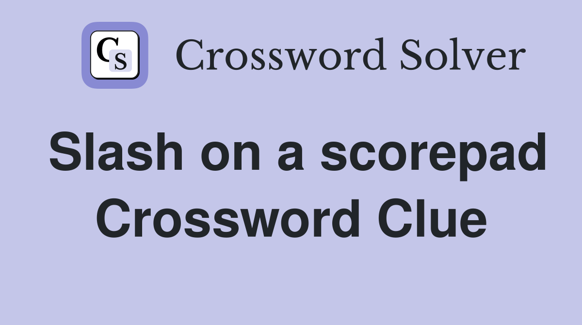 Slash on a scorepad Crossword Clue
