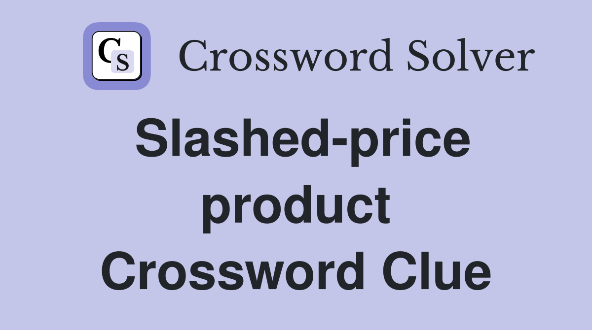 Slashed-price product Crossword Clue