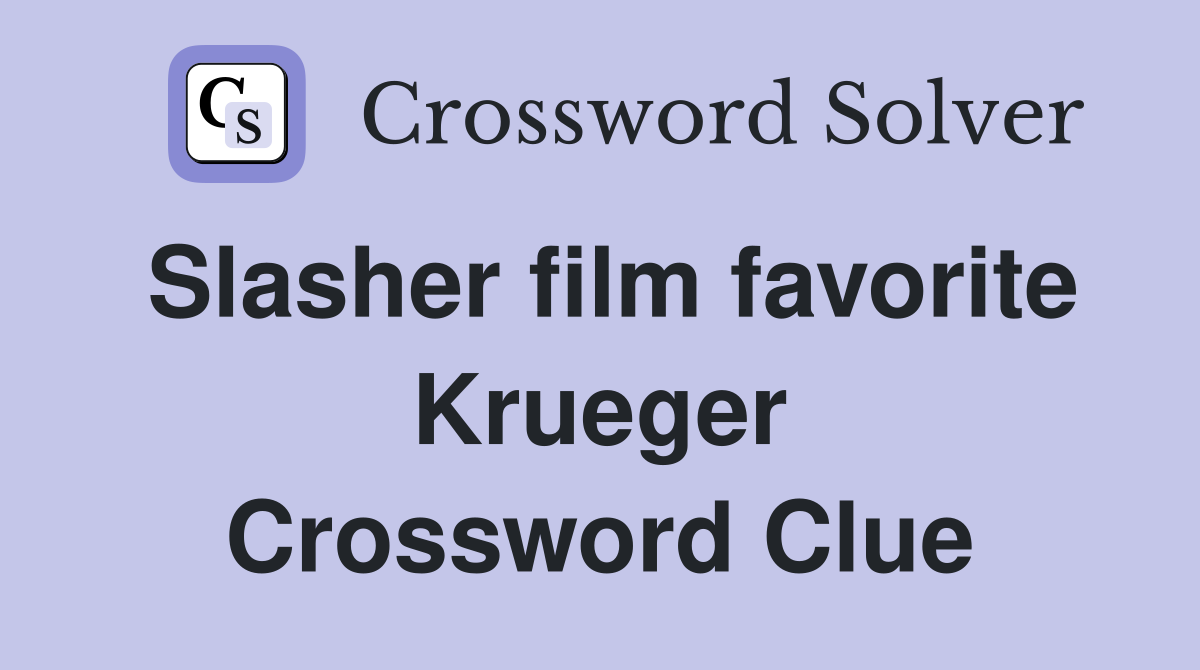 Slasher film favorite Krueger Crossword Clue