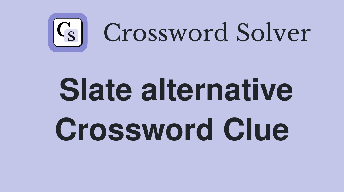 Slate alternative Crossword Clue