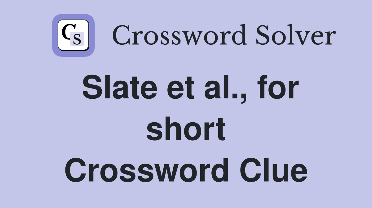 Slate et al., for short Crossword Clue