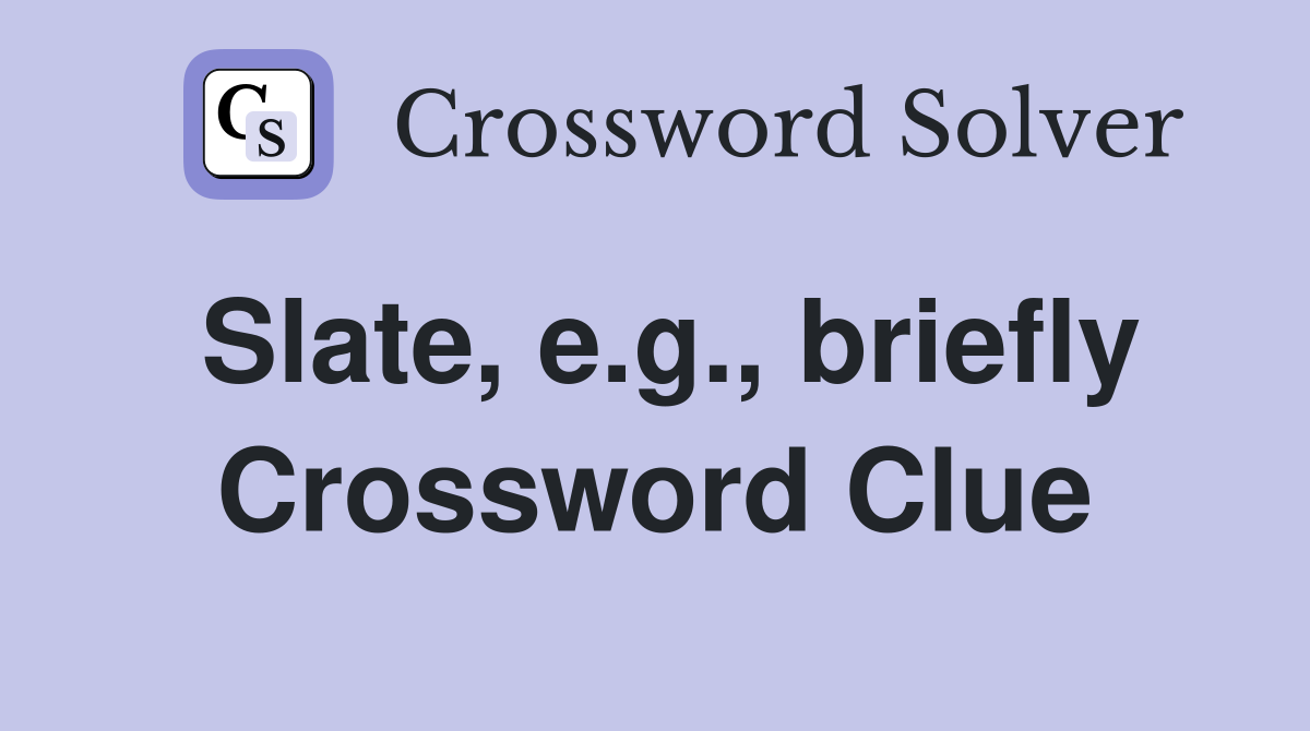 Slate, e.g., briefly Crossword Clue