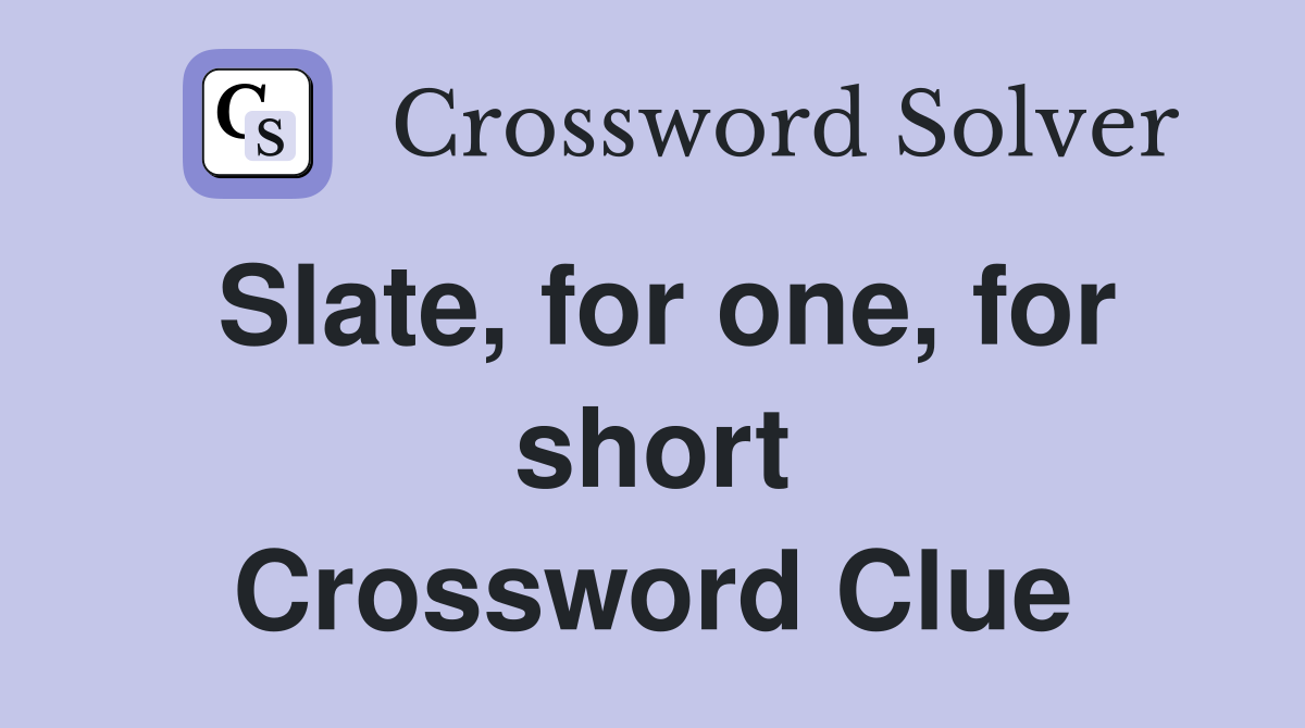 Slate, for one, for short Crossword Clue