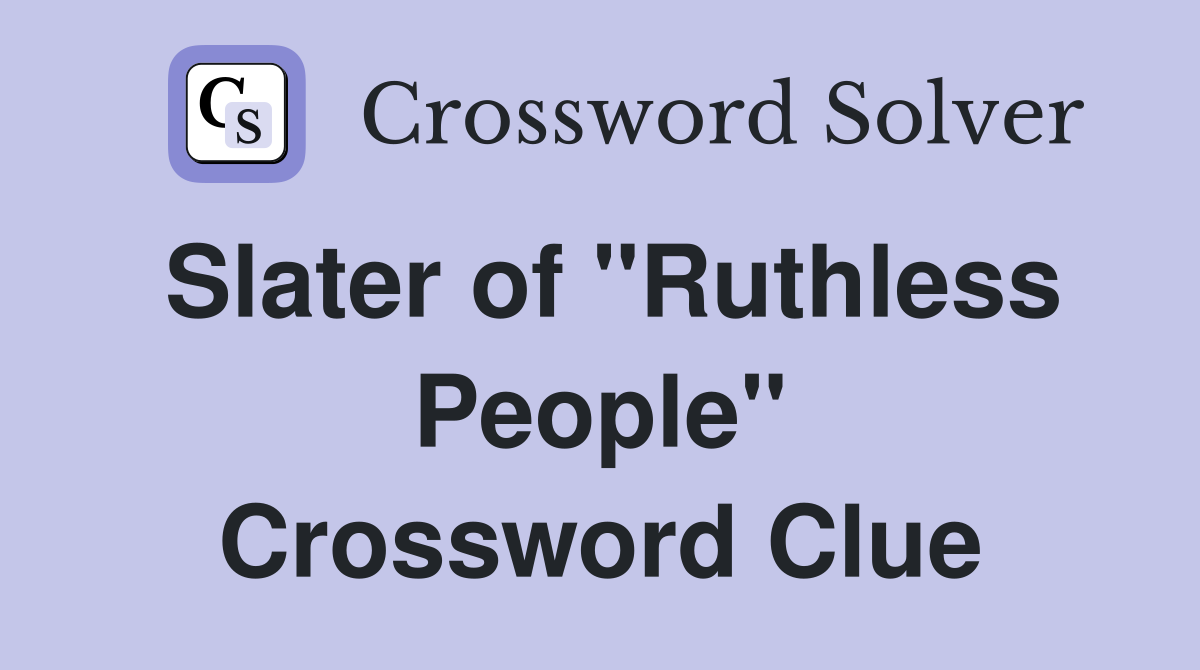 Slater of "Ruthless People" Crossword Clue