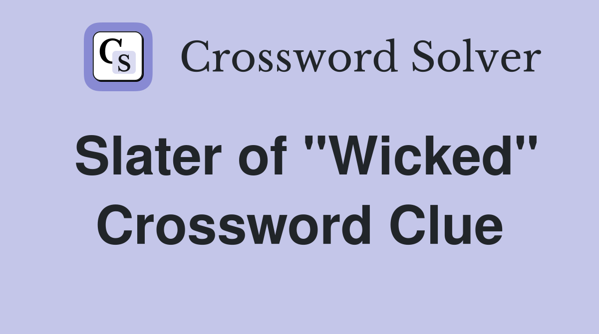 Slater of "Wicked" Crossword Clue
