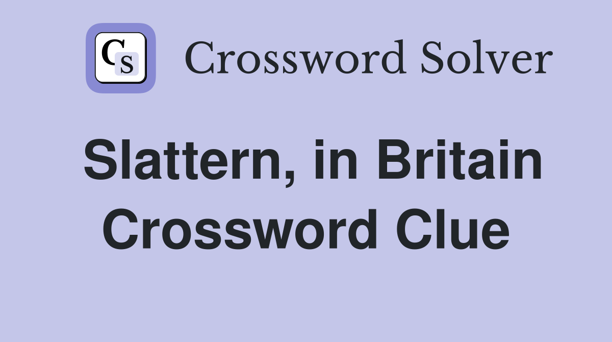 Slattern, in Britain Crossword Clue