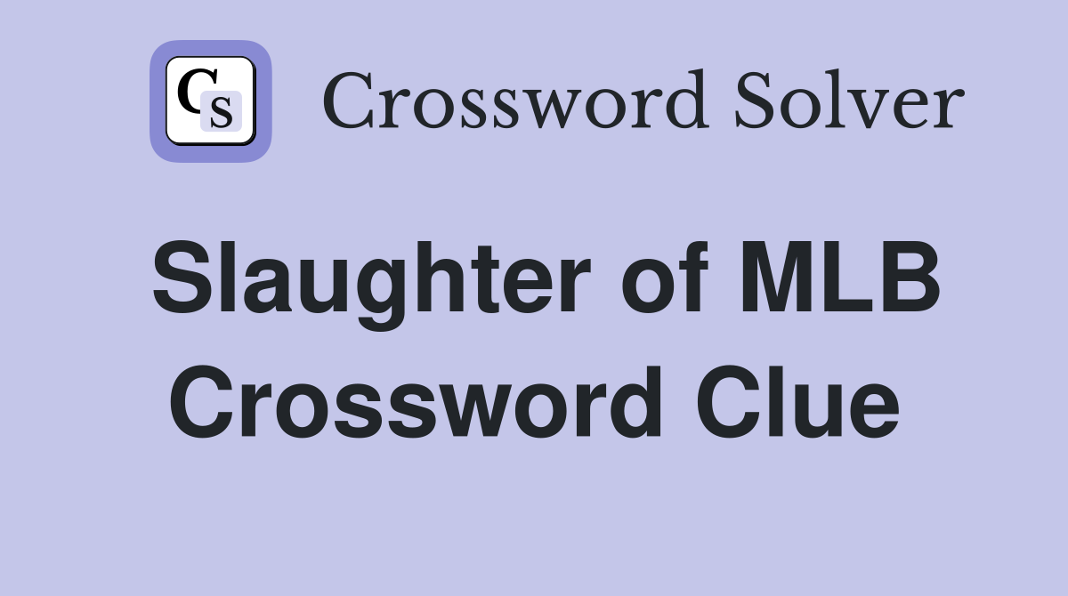 Slaughter of MLB Crossword Clue