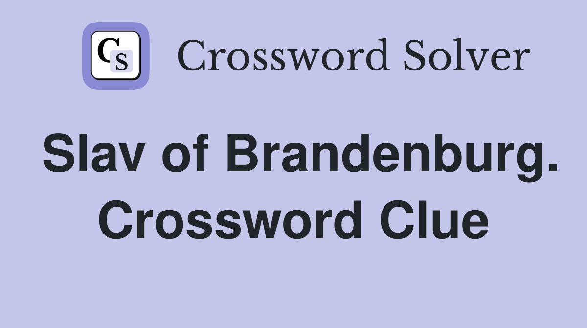 Slav of Brandenburg. Crossword Clue