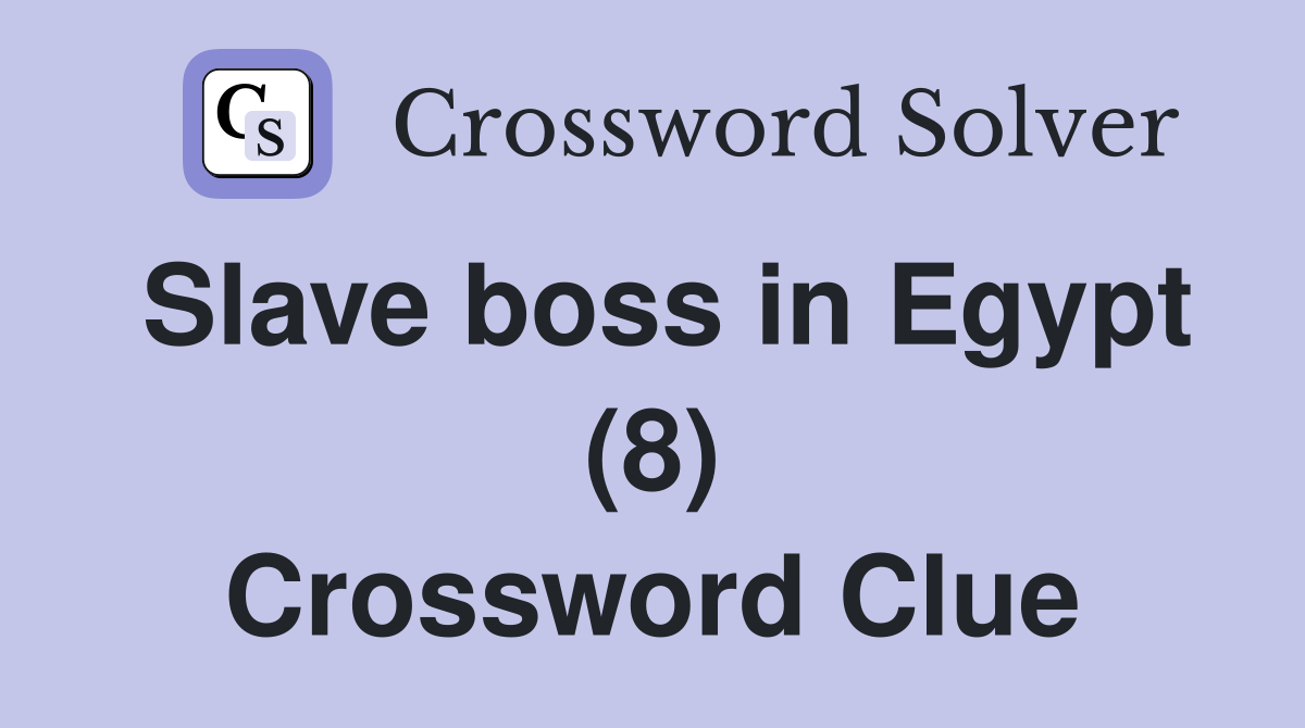 Slave boss in Egypt (8) Crossword Clue