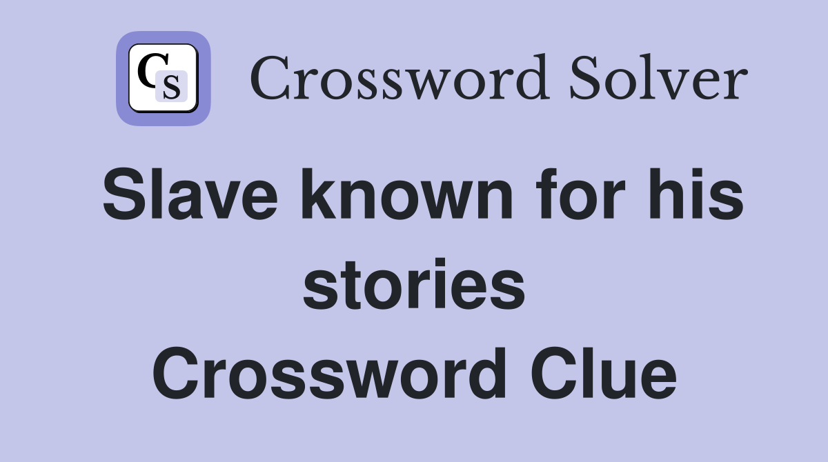Slave known for his stories Crossword Clue