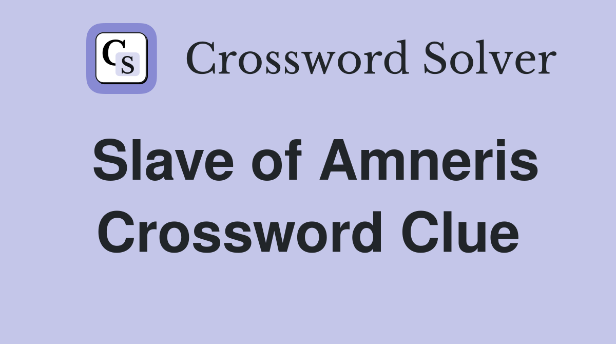Slave of Amneris Crossword Clue