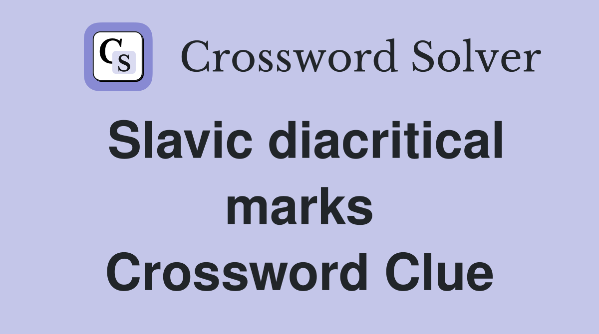 Slavic diacritical marks Crossword Clue