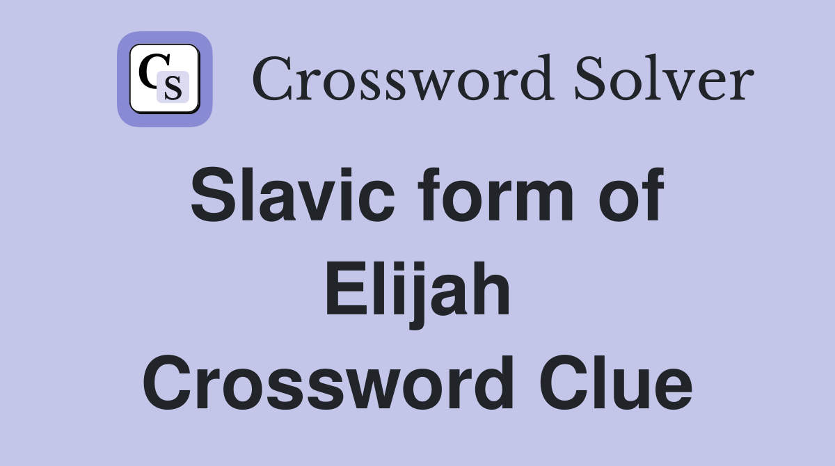 Slavic form of Elijah Crossword Clue