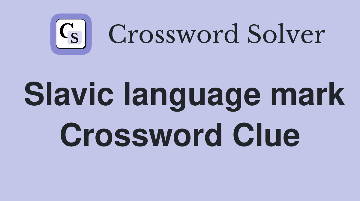 Slavic language mark Crossword Clue