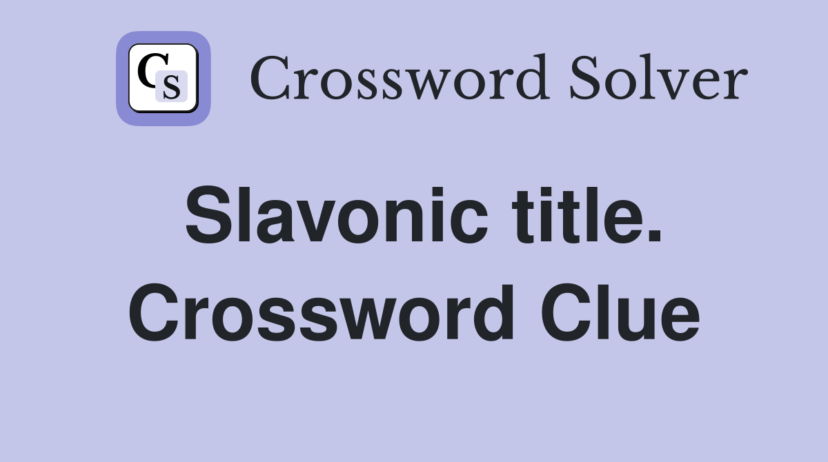 Slavonic title. Crossword Clue